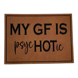 My GF is PsycHOTic leatherette Patch - Custom Patches - Soda City Hat Co